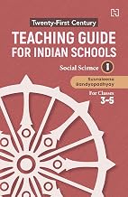 Twenty-first Century Teaching Guide for Indian Schools: Social Science Book 1 for classes 3-5 by Suvraleena Bandyopadhyay
