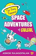 The Truly Funny Space Adventures of Gulgul by Ashok Rajagopalan