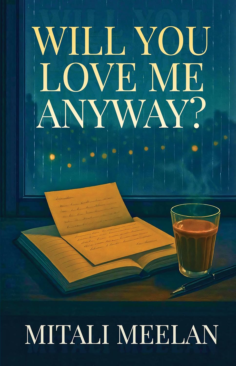 Will You Love Me Anyway? by Mitali Meelan