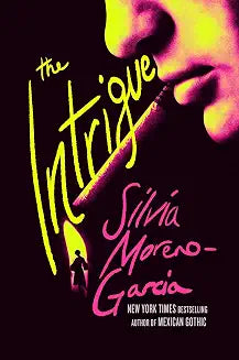The Intrigue by Silvia Moreno-Garcia