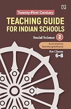 Twenty-first Century Teaching Guide for Indian Schools: Social Science Book 2 for classes 6-8 by Suvraleena Bandyopadhyay