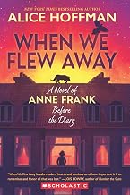 WHEN WE FLEW AWAY: A NOVEL OF ANNE FRANK BEFORE THE DIARY