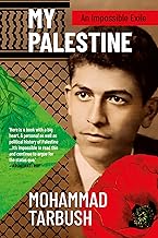 My Palestine an Impossible Exile by Mohammad Tarbush