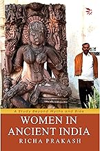 Women in Ancient India by Richa Prakash