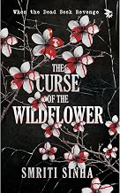 The Curse of the Wildflower by Smriti Sinha