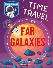 SPACE SCHOOL: TIME TRAVEL TO FAR GALAXIES
