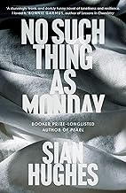 No Such Thing as Monday by Sian Hughes