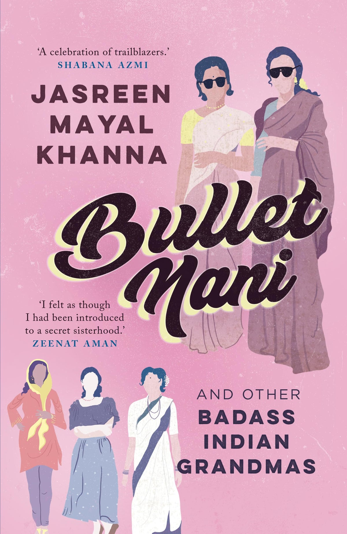 Bullet Nani: Stories of Badass Indian Grandmas by Noor Khanna