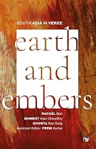 Earth and Embers South Asia in Verse by Ishmeet Kaur Chaudhry And Shweta Rao Garg Edited By Rachel Bari