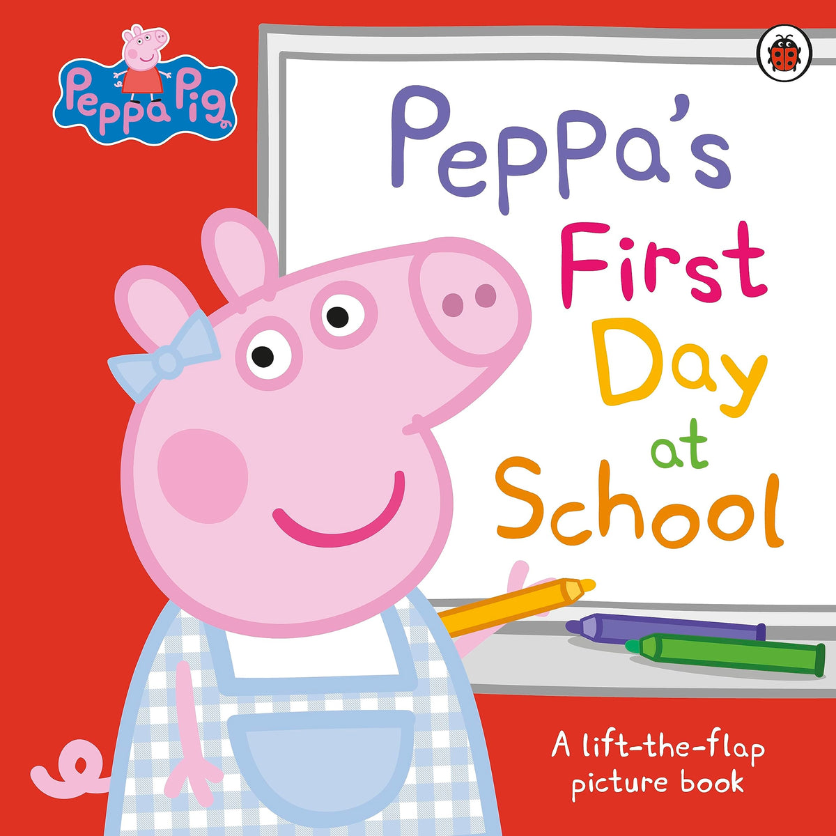 Ladybird Peppa Pig Peppas First Day at School A Lift-the-Flap Picture Book. by Peppa Pig