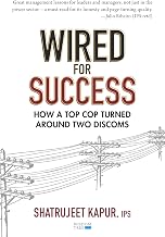 Wired for Success by Ips Shatrujeet Kapur