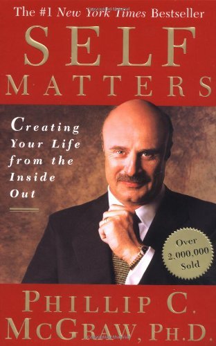 Self Matters: Creating Your Life from the Inside Out.