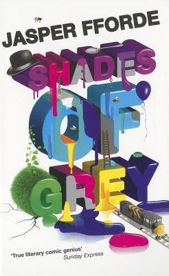 Shades of Grey: I: The Road to High Saffron by Jasper Forde