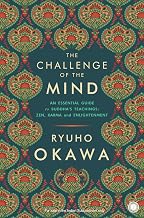 The Challenge of the Mind: an Essential Guide to Buddha’S Teachings: Zen, Karma and Enlightenment by Ryuho Okawa