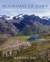 Mountains of Dawn : A Potrait of Arunachal Pradesh by Mamang Dai