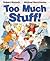 Too Much Stuff!