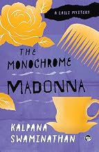 The Monochrome Madonna A LALLI MYSTERY by Kalpana Swaminathan