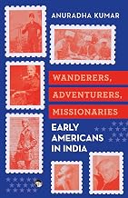 Wanderers, Adventurers, Missionaries by Anuradha Kumar