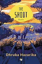 The Shoot Stories by Dhruba Hazarika
