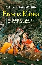 Eros vs Kama by Rashna Imhasly-Gandhy