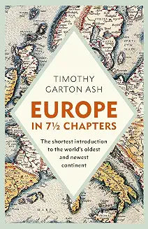 Europe in 7 1/2 Chapters by Timothy Garton Ash