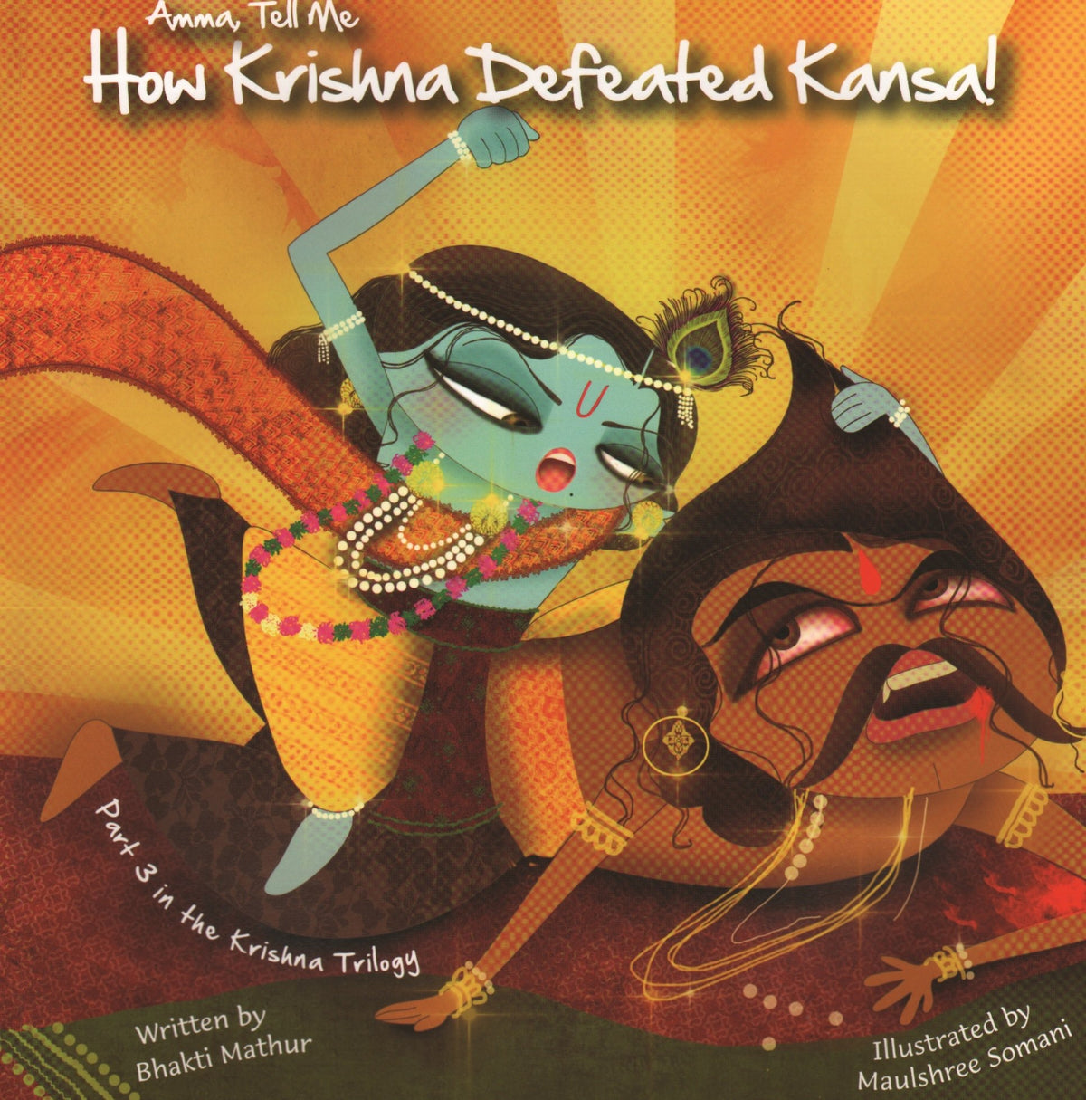 Amma Tell Me How Krishna Defeated Kansa! by Bhakti Mathur