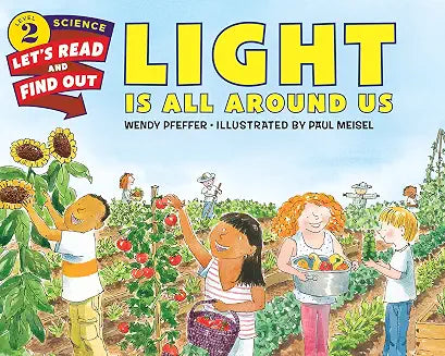 Light Is All Around Us: An Engaging Visual STEM Book About the Sun and Shadows for Kids (Ages 4-8) by Paul Meisel