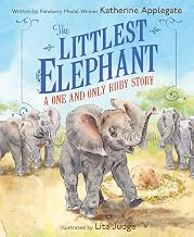 The Littlest Elephant: A One and Only Ruby Story―A Tender Picture Book about Growing Up, for Kids by Katherine; Judge, Lita Applegate