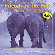 Friends to the End: The True Value of Friendship by Bradley Trevor Greive