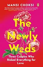 Newlyweds, The: Three Couples Who Risked Everything for Love by Mansi Choksi