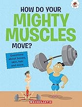 HOW DO YOUR MIGHTY MUSCLES MOVE?