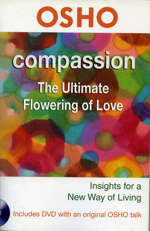 Compassion: The Ultimate Flowering Of Love (insights For A New Way Of Living Series)