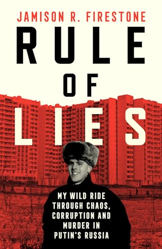 RULE OF LIES: A True Story of Chaos, Corruption and Murder in Putin's Russia [IE, Airside, Export-on