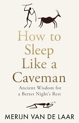 HOW TO SLEEP LIKE A CAVEMAN -Ancient Wisdom for a Better Night’s Rest