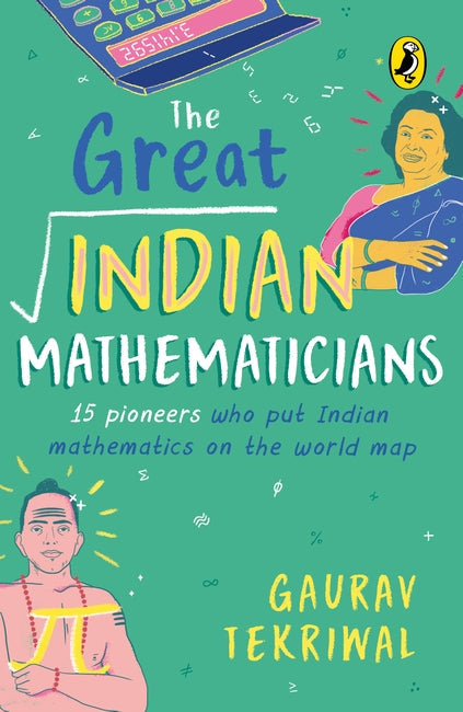 The Great Indian Mathematicians: 15 Pioneers Who Put Indian Mathematics On The World Map | With Fun Facts, Maths Tricks & Bonus Chapter On The Story Of Zero | Non-fiction, Biographies, Puffin Books