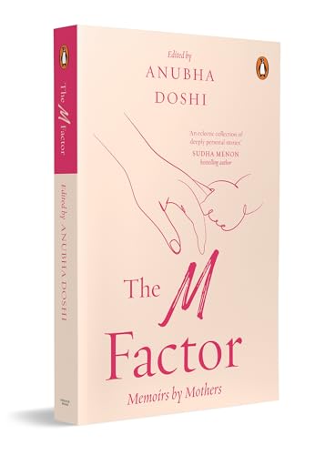 The M Factor: Memoirs by Mothers | Parenting Book with Indian Motherhood Stories, Practical Advice on Child Development, Family Life & Mindful Living
