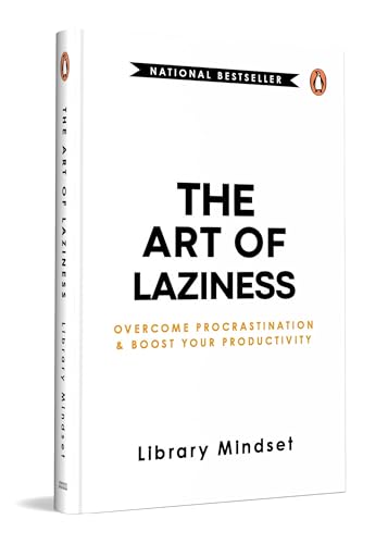 THE ART OF LAZINESS: OVERCOME PROCRASTINATION AND BOOST YOUR PRODUCTIVITY
