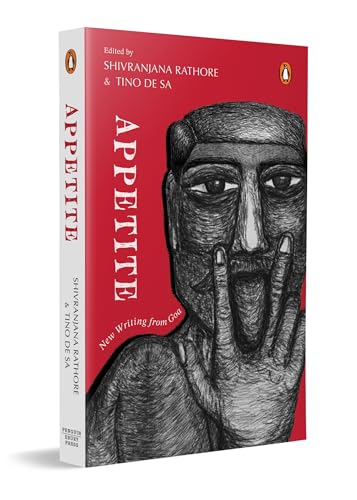 Appetite: New Writing from Goa | Contemporary Indian Short Stories, Poems and Essays Exploring Desire, Identity, Diaspora and Goan Culture