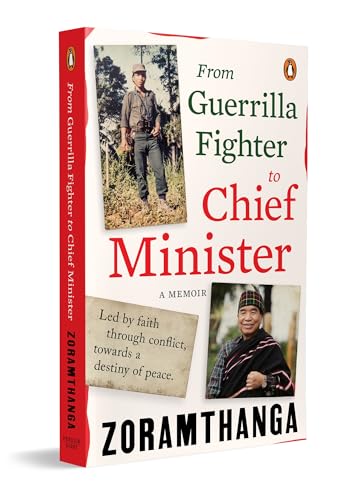 From Guerrilla Fighter to Chief Minister: A Memoir