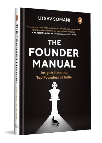 The Founder Manual: Insights From The Top Founders Of India