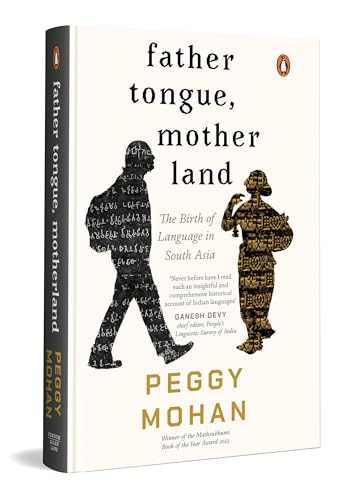 Father Tongue, Motherland: The Birth of Languages in South Asia