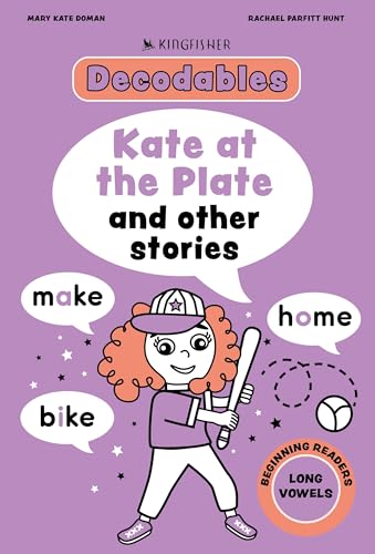 Kingfisher Decodables Kate at the Plate: Long Vowels 1