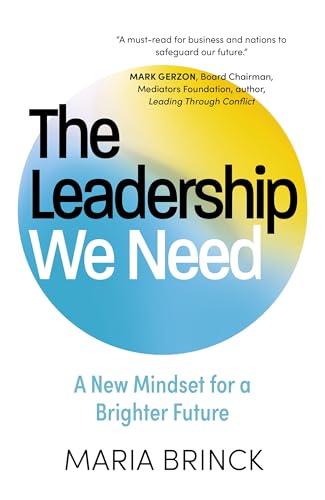 The Leadership We Need: A New Mindset for a Brighter Future