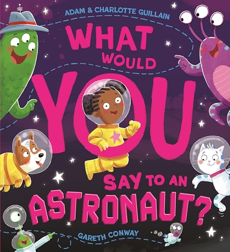 WHAT WOULD YOU SAY TO AN ASTRONAUT?