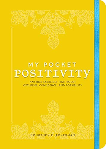 My Pocket Positivity: Anytime Exercises That Boost Optimism, Confidence, and Possibility