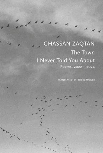 The Town I Never Told You About: Poems, 2022–2024