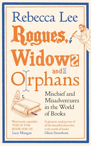 Rogues, Widows and Orphans: Mischief and Misadventures in the World of Books
