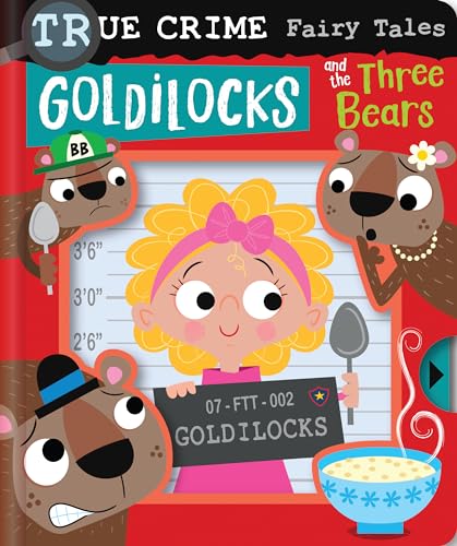 TRUE CRIME FAIRY TALES GOLDILOCKS AND THE THREE BEARS