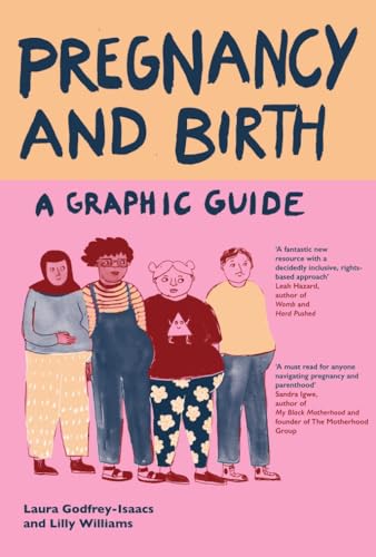 Pregnancy and Birth: A Graphic Guide
