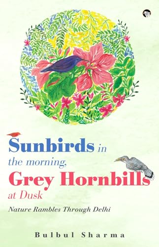 Sunbirds in the Morning, Grey Hornbills at Dusk: Nature Rambles Through Delhi